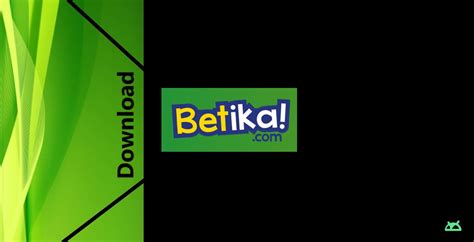 betika apk download,Download & Install Betika App for Android and iOS 2024 